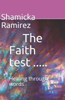 The faith test: Healing through words 1694332640 Book Cover