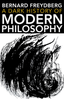 A Dark History of Modern Philosophy 0253029465 Book Cover