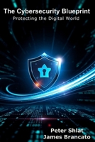 The Cybersecurity Blueprint: Protecting the Digital World B0DQLK5F4Q Book Cover