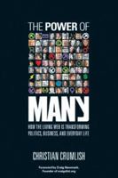 The Power Of Many: How The Living Web Is Transforming Politics, Business, And Everyday Life 0782143466 Book Cover