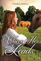 Where He Leads: Book #1 - Desires of the Heart Series B08P2C2V5K Book Cover