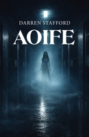 AOIFE: A haunting gothic romance of grief, revenge, and undying love—where heartbreak and injustice ignite a ghostly, atmospheric tale of dark fantasy and tragic passion. 1919207414 Book Cover
