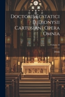 Doctoris Ecstatici D. Dionysii Cartusiani Opera Omnia; Volume 16 1022576534 Book Cover