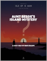 Aunt Bessie'S Island Mystery: A Cozy Isle Of Man Escape B0FNXZXT2F Book Cover