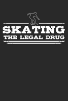 Skating - The legal drug: 6 x 9 (A5) Graph Paper Squared Notebook Journal Gift For Skaters And Skateboarders (108 Pages) 1671819799 Book Cover
