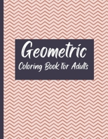 Geometric Coloring Book For Adults: Perfect Stress Relieving Relaxing Fun For Adults B08PJ1LBTS Book Cover