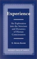 Experience: An Exploration into the Structure and Dynamics of Human Consciousness 0761809155 Book Cover