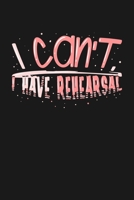 I can‘t I Have Rehearsal: KALENDER 2020/2021 mit Monatsplaner/Wochenansicht mit Notizen und Aufgaben Feld! Für Theater, Musical, Broadway Fans ... Schauspieler Geschenk 169356369X Book Cover