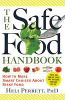 The Safe Food Handbook: How to Make Smart Choices About Risky Food 1615190171 Book Cover