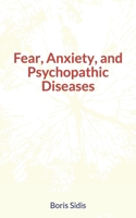 Fear, Anxiety, and Psychopathic Diseases 1689094109 Book Cover