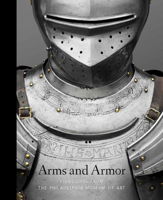 Arms and Armor: Highlights from the Philadelphia Museum of Art 0876332920 Book Cover