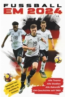 Fußball EM 2024 Für wahre Fans: Alle Teams, Stadien und Spielplan inkl. Play-Offs, Alle Rekorde der EM-Geschichte seit 1960: - Europameisterschaft in Deutschland (German Edition) B0CV48HV6Z Book Cover