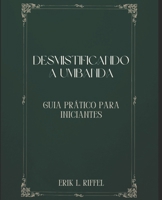 DESMISTIFICANDO A UMBANDA: GUIA PRÁTICO PARA INICIANTES (Portuguese Edition) B0FPZT6DHM Book Cover