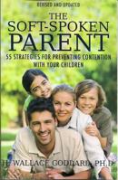 The Soft-Spoken Parent (More Than 50 Strategies to Turn Away Wrath) 1599920018 Book Cover
