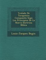 Tratado De Terap�utica Compuesto Seg�n Los Principios De La Nueva Doctrina M�dica 1288176813 Book Cover