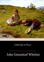 Child Life in Prose (Classic Reprint) 1987516362 Book Cover