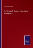 The Historically Received Conception of the University 3375166206 Book Cover