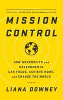 Mission Control: How Nonprofits and Governments Can Focus, Achieve More, and Change the World 1629561231 Book Cover