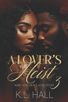 A Lover's Heist III: Baby and Skai's Love Story 1736666398 Book Cover