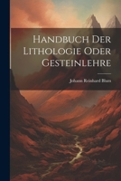 Handbuch Der Lithologie Oder Gesteinlehre 1022483749 Book Cover