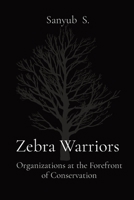 Zebra Warriors: Organizations at the Forefront of Conservation 8196820623 Book Cover