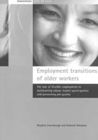 Employment Transitions of Older Workers: The Role of Flexible Employment in Maintaining Labour Market Participation and Promoting Job Quality (Transitions After 50 Series) 1861344759 Book Cover