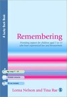 Remembering: Providing Support for Children Aged 7 to 13 Who Have Experienced Loss and Bereavement 1904315429 Book Cover