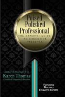 Poised Polished Professional: The Experts' Guide to Executive Presence 1718652968 Book Cover