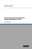 Dietrich Kurz und sein Konzept der Handlungsfähigkeit im Sport 3640830911 Book Cover
