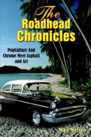 The Roadhead Chronicles: Pop Culture And Chrome Meet Asphalt And Art 1418425869 Book Cover