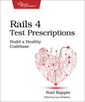 Rails 4 Test Prescriptions: Build a Healthy Codebase 1941222196 Book Cover