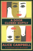 A Door Closed Softly: A Golden Age Mystery 1915393043 Book Cover