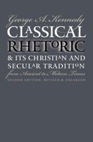 Classical Rhetoric and Its Christian and Secular Tradition from Ancient to Modern Times 0807840580 Book Cover