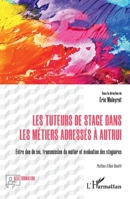Les tuteurs de stage dans les métiers adressés à autrui: Entre don de soi, transmission du métier et évaluation des stagiaires (Défis Formation) (French Edition) 2140306120 Book Cover
