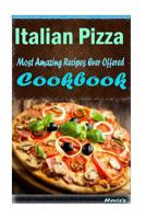 Italian Pizza: Healthy and Easy Homemade for Your Best Friend 1522800832 Book Cover