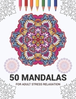 50 Mandalas For Adult Stress Relaxation: Mandala Drawing Coloring Book For Adults Kids or Teens | Coloring Pages For Meditation And Stress Relief | 8.5 x 11 Inch Large 102 Pages White Paper 167093912X Book Cover