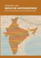 Indische Hintergründe: Ein Versuch zur Vermittlung von mehr Verständnis für Indien 3752896965 Book Cover