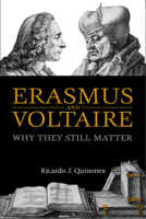 Erasmus and Voltaire: Why They Still Matter 1442640545 Book Cover