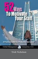52 Ways to Motivate Your Staff 1611100003 Book Cover