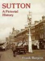 Sutton: A Pictorial History (Pictorial History Series) 0850338557 Book Cover