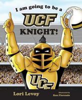 I Am Going to Be a UCF Knight! 1620868342 Book Cover