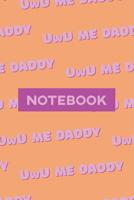 Notebook: Uwu Me Daddy Cute Purple Pink Typography Meme 1091598746 Book Cover