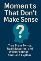 Moments That Don't Make Sense (Unspoken Moments) B0FYK6BG7J Book Cover