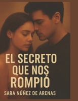 EL SECRETO QUE NOS ROMPIÓ: A veces la verdad duele más que el silencio B0G4CNYWQZ Book Cover