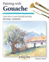 Painting with Gouache (Step-by-Step Leisure Arts) 1844480461 Book Cover