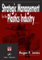 Strategic Management for the Plastics Industry 1566768837 Book Cover