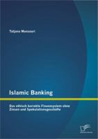 Islamic Banking: Das Ethisch Korrekte Finanzsystem Ohne Zinsen Und Spekulationsgeschafte 3842898452 Book Cover