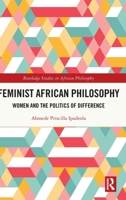 Feminist African Philosophy 1032131306 Book Cover