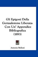 Gli Epigoni Della Gerusalemme Liberata: Con Un' Appendice Bibliografica (1893) 1161187308 Book Cover