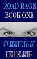 Road Rage: Stalking the Tyrant 1496101758 Book Cover